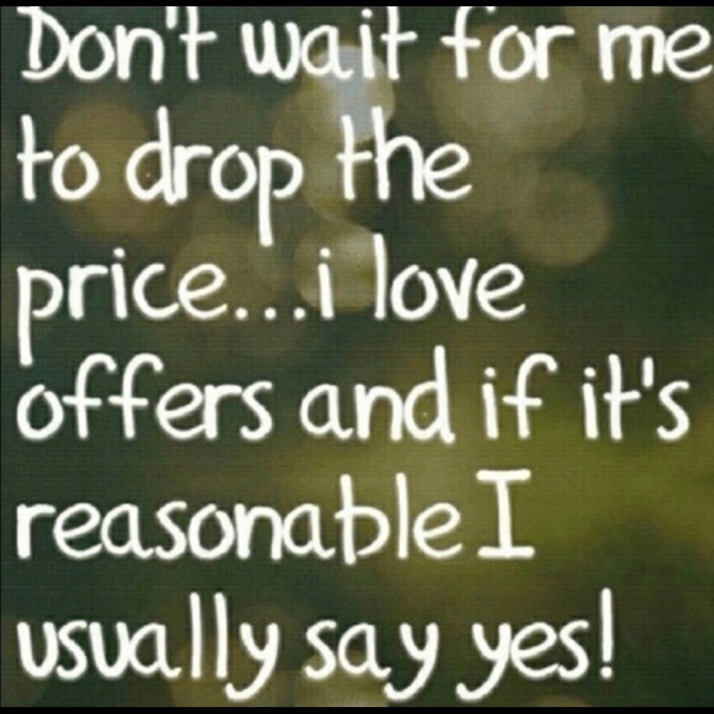 Make me a reasonable offer